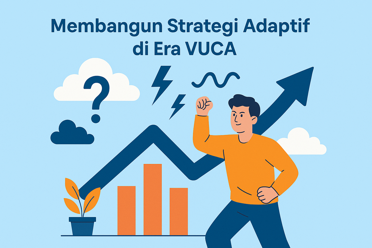 Membangun Strategi Adaptif di Era VUCA
