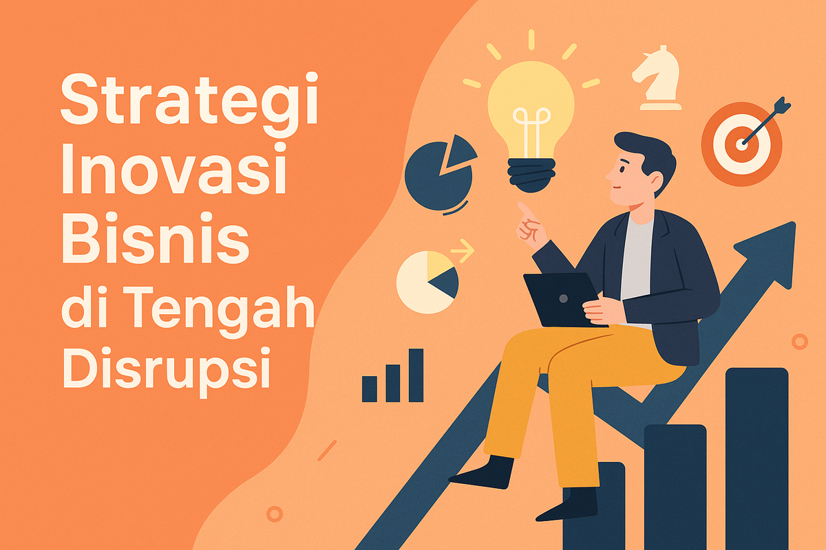 Strategi Inovasi Bisnis di Tengah Disrupsi
